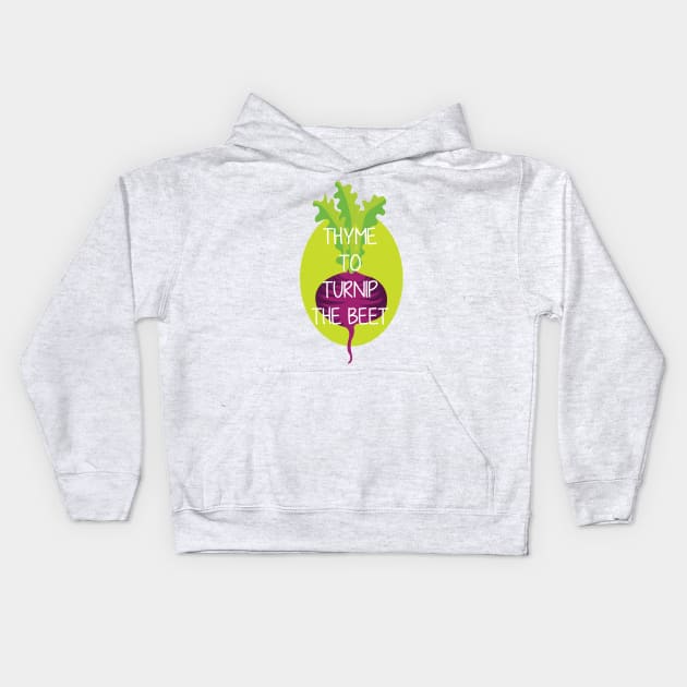 Thyme to turnip the beet Kids Hoodie by Brash Ideas